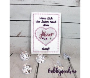 ITH Stickdatei - Postkarte "Wenn Dich das Leben nervt, streu Glitzer drauf"